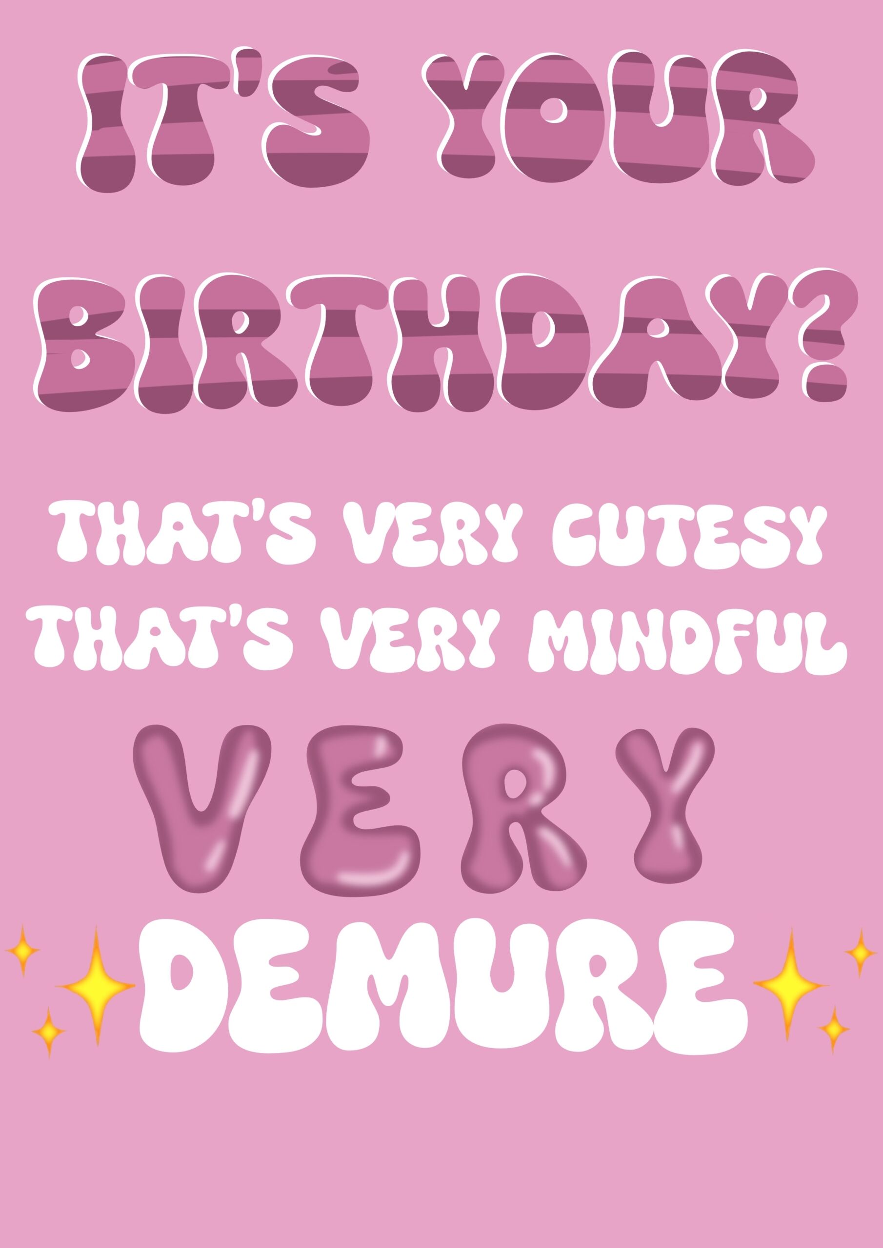 Very Mindful Very Demure - Birthday Card