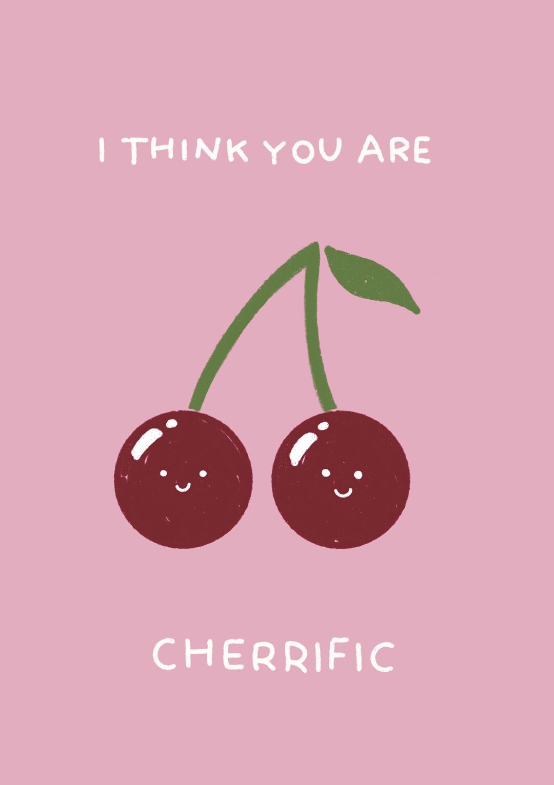 I think you are cherrific greeting card