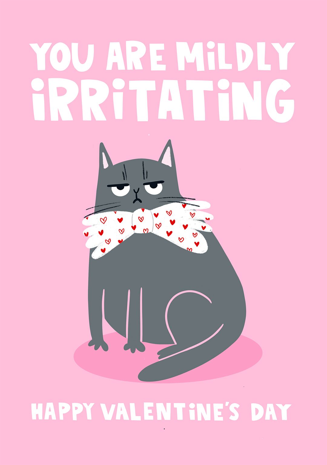 You are Mildly Irritating Valentine's Card