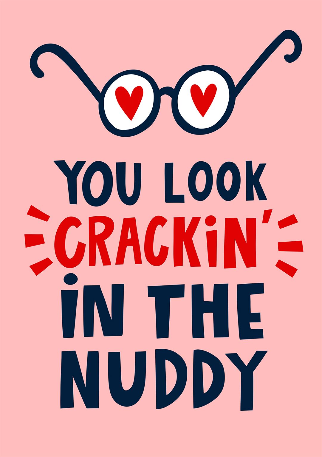 You Look Crackin in The Nuddy - Valentine's Day Card