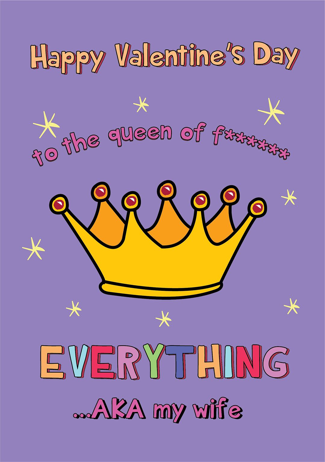 The Queen Of Everything AKA My Wife - Valentine's Day Card