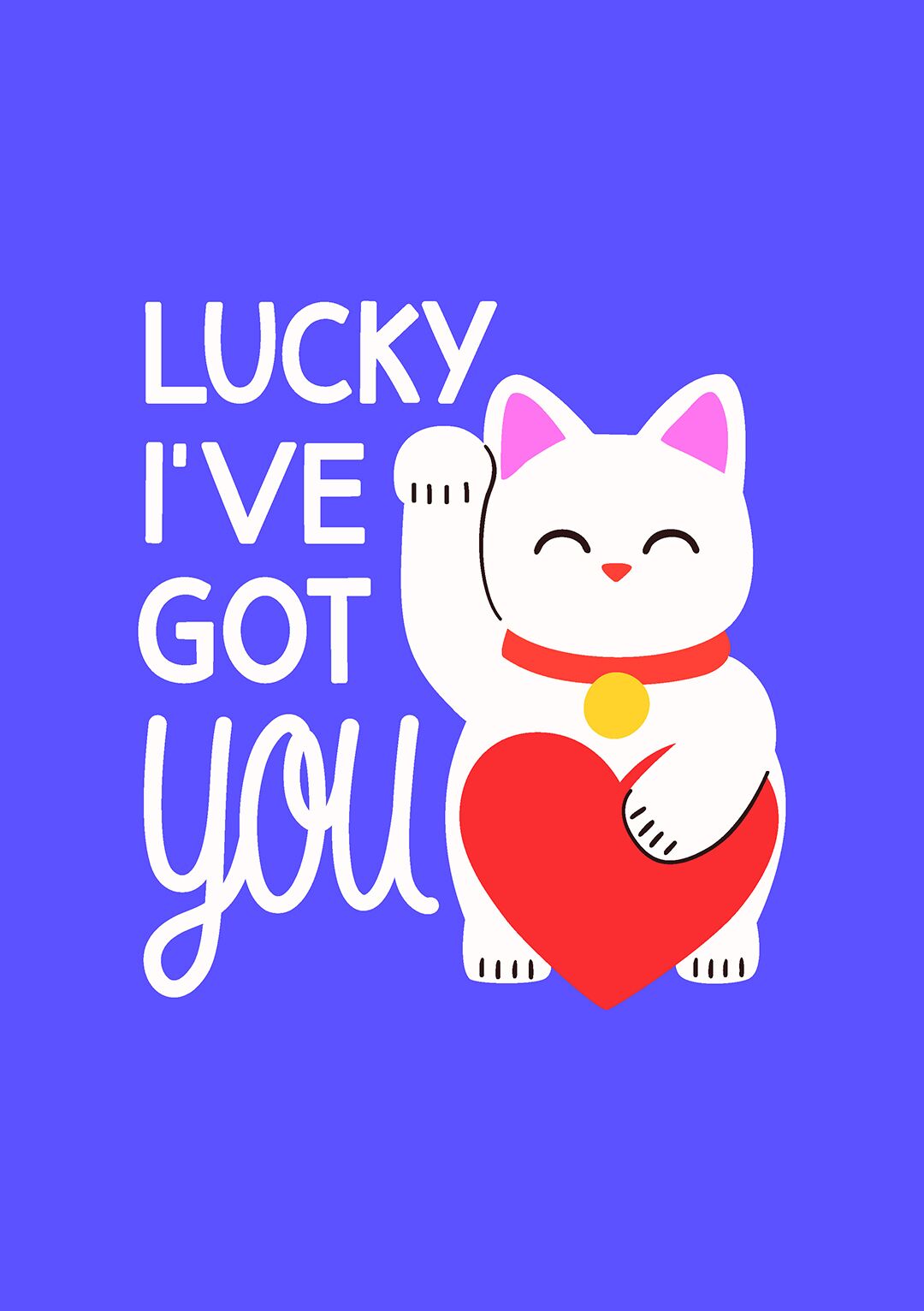 Lucky I've Got You - Maneki Neko Valentine's Card