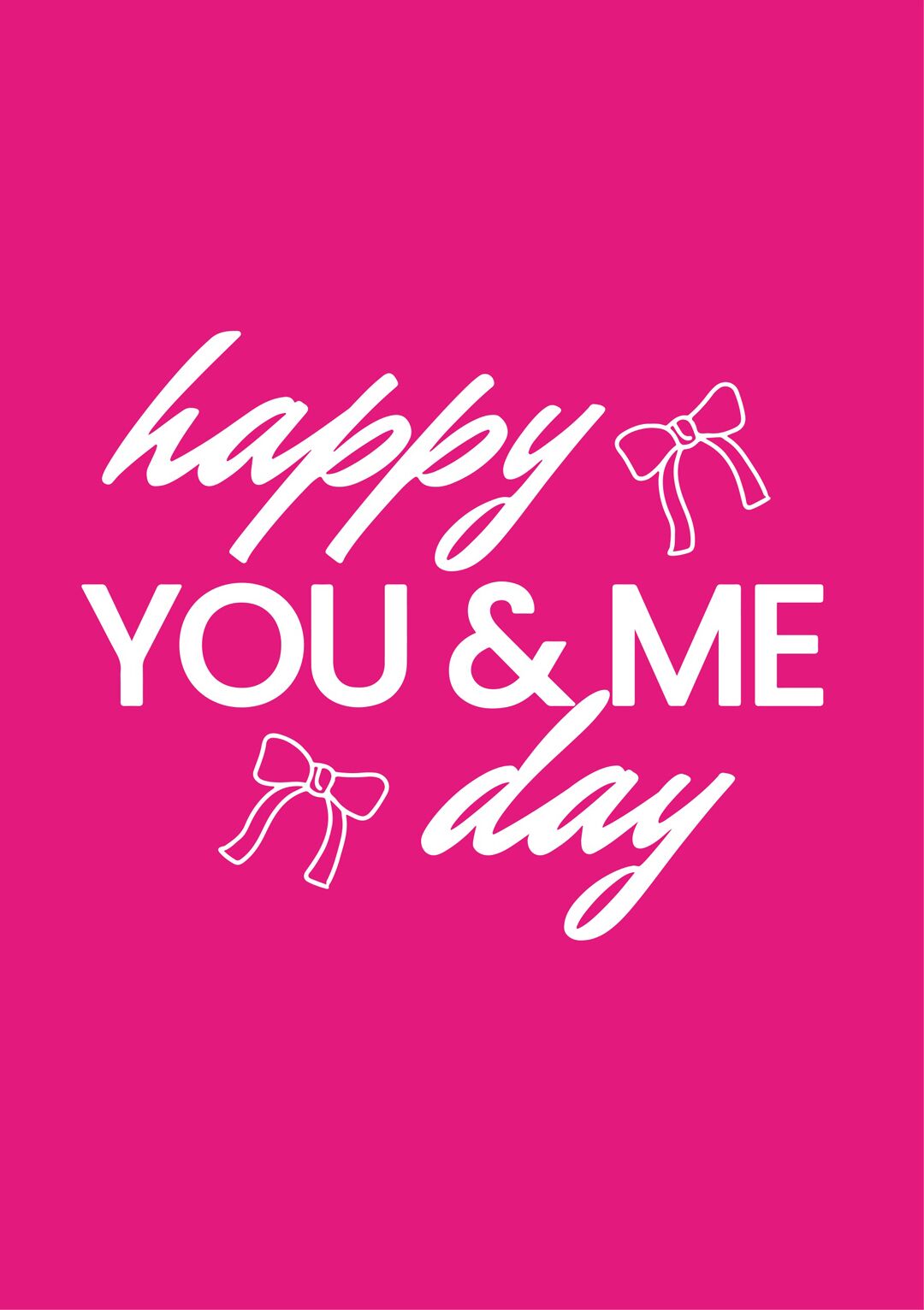 Happy You And Me Day