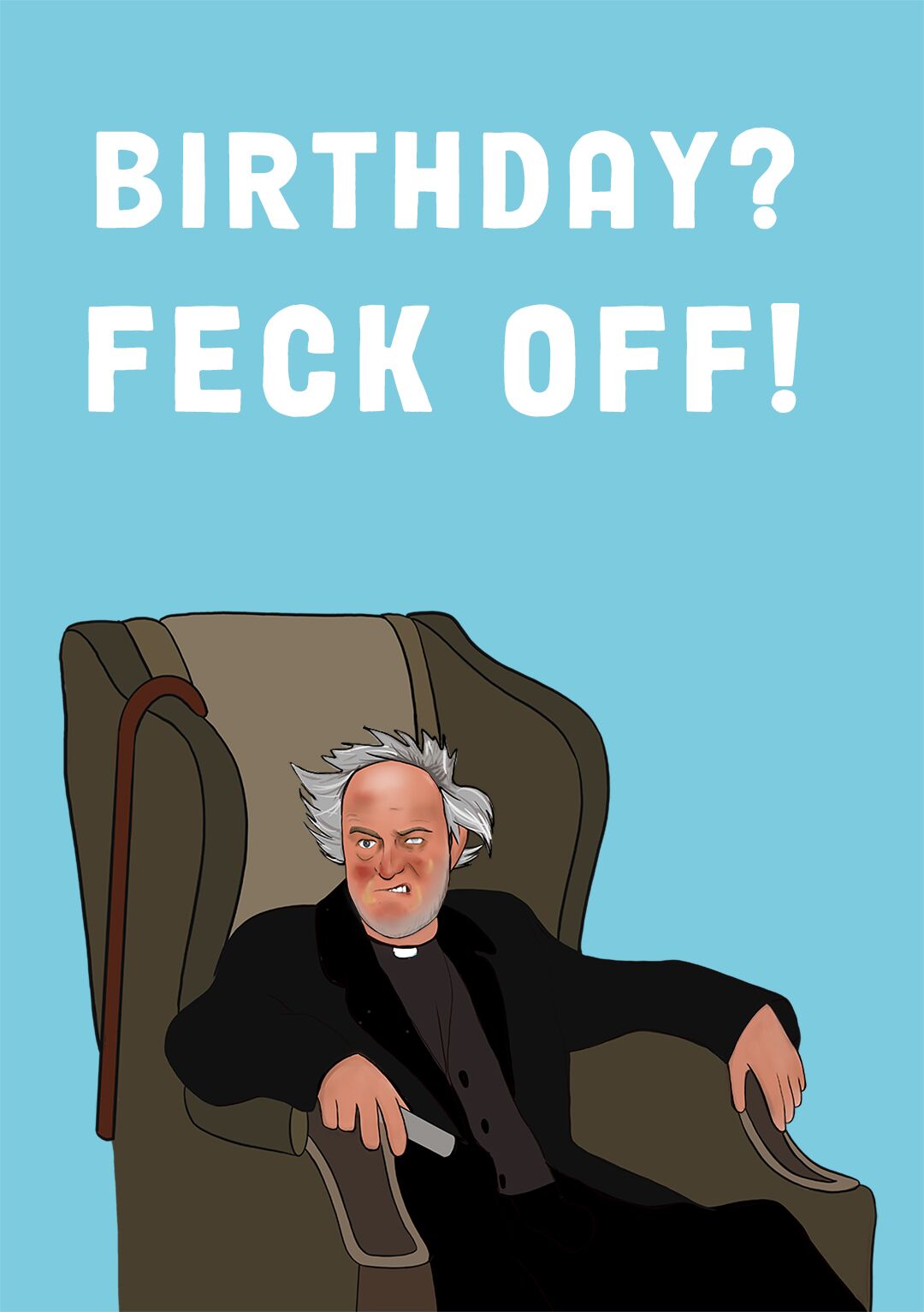 Birthday? Feck Off!